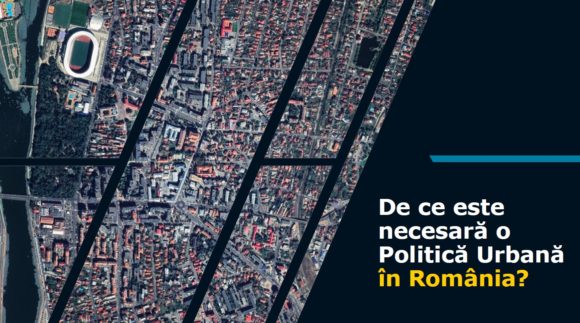 Societatea civilă este invitată să participe la prezentarea direcțiilor propuse de prima politică urbană a României pentru dezvoltarea orașelor românești