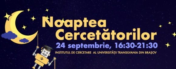 Noaptea Cercetătorilor la Institutul de Cercetare al Universității Transilvania din Brașov