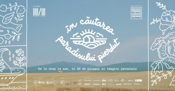 „În căutarea Paradisului pierdut”, un proiect despre migrația înspre mediul rural, caută poveștile celor care au făcut acest pas. Apel pentru povești și fotografii până pe 15 octombrie