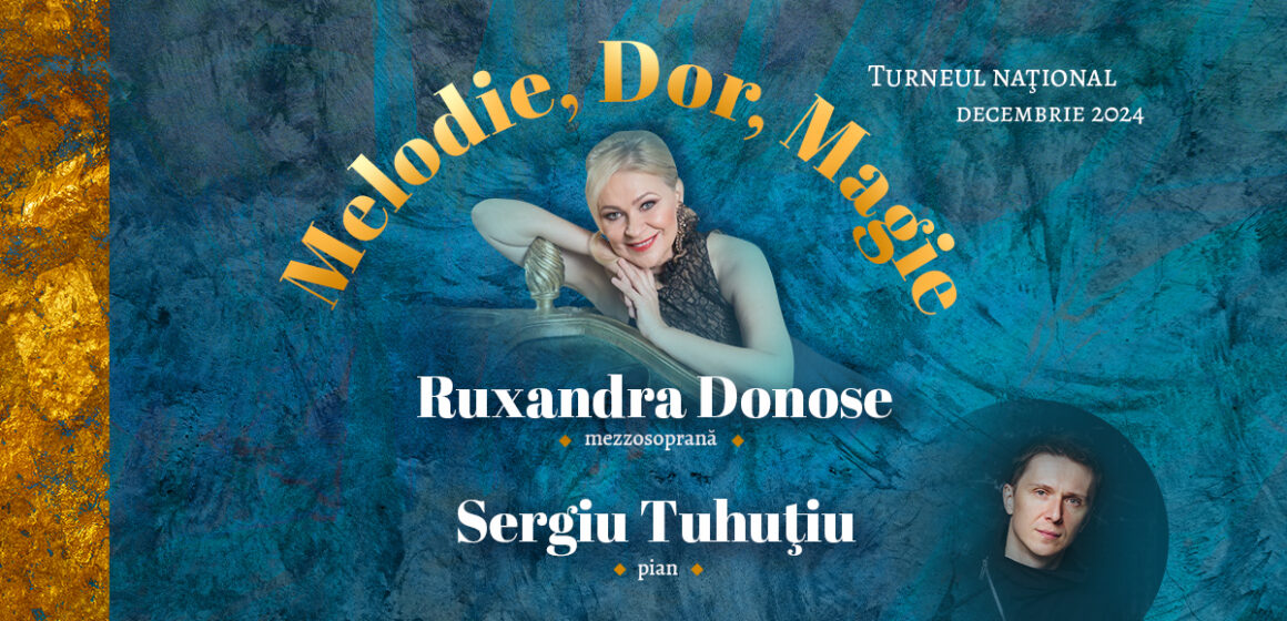 Turneu național Melodie Dor Magie – mezzosoprana Ruxandra Donose și pianistul Sergiu Tuhuțiu