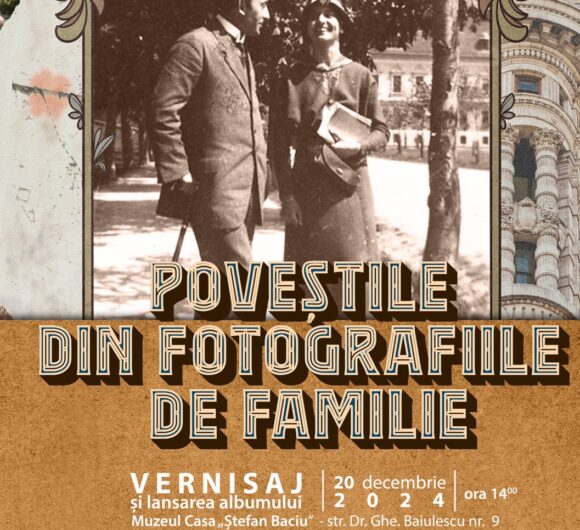 Expoziție „POVEȘTILE DIN FOTOGRAFIILE DE FAMILIE – Fragmente de timp și emoție” la Muzeul Memorial Casa „Ștefan Baciu”