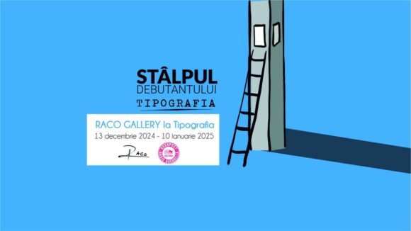 Stâlpul Debutantului – Raco Gallery la Tipografia