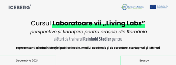 Participă la cursul „Laboratoare vii, Living Labs – perspective și finanțare pentru orașele din România”