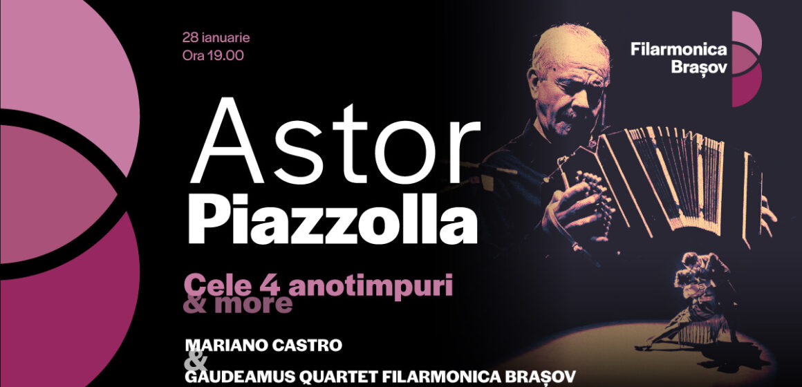 Concert Astor Piazzolla, pe 28 ianuarie la Filarmonica Brașov