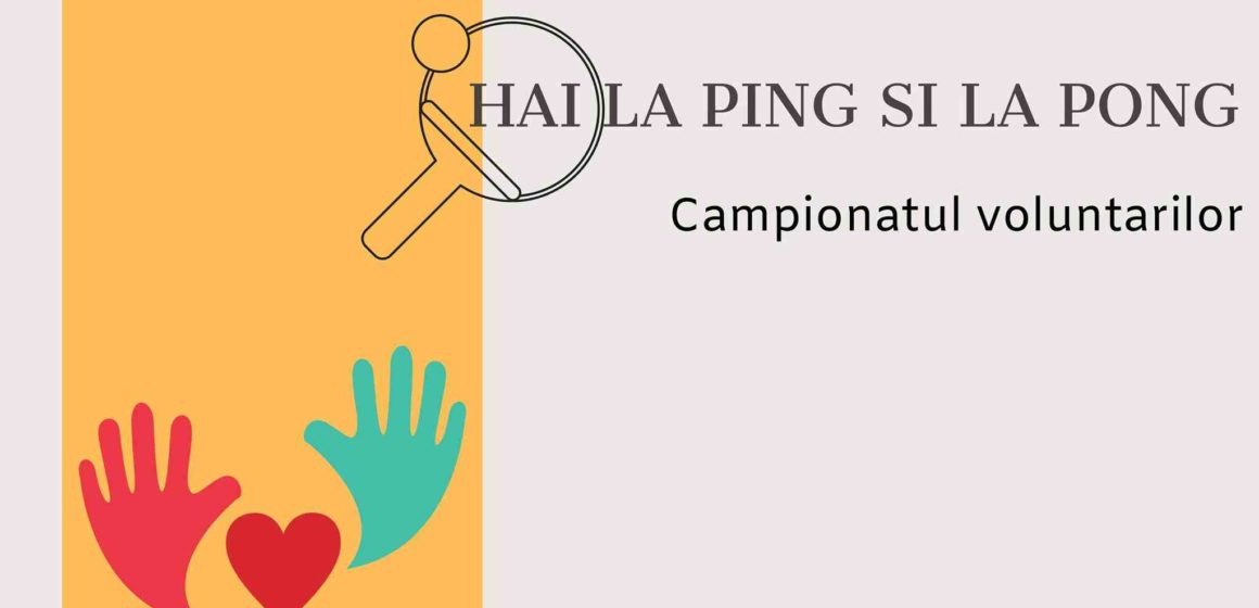 Hai la Ping și la Pong – Campionatul voluntarilor