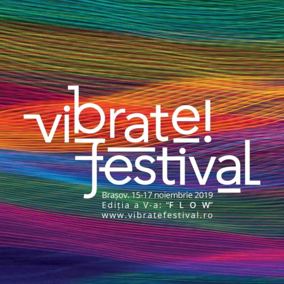3 zile de evenimente în cadrul festivalului internațional vibrate!festival V