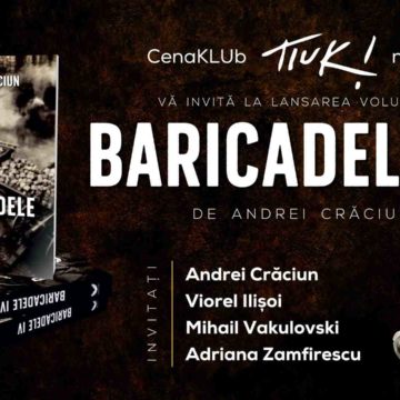 Lansare de carte | CenaKLUb Tiuk (nr. 135) – Baricadele IV de Andrei Crăciun