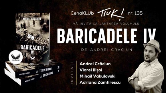 Lansare de carte | CenaKLUb Tiuk (nr. 135) – Baricadele IV de Andrei Crăciun