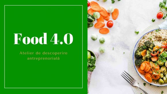 Food 4.0 – Atelier de descoperire antreprenorială