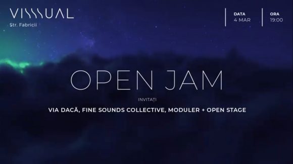 OPEN Jam – Via Dacă, Fine Sounds, Moduler @Visssual