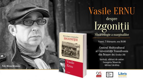 Întîlnire cu Vasile Ernu la Brașov: Izgoniţii