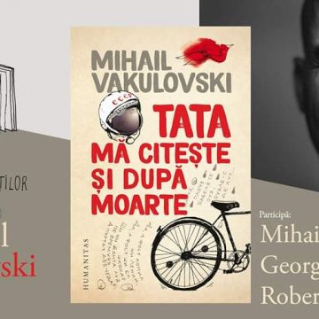 Lansare de carte online | „Tata mă citește și după moarte”, Mihai Vakulovski
