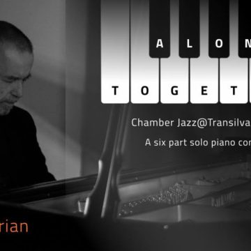 Chamber Jazz@Universitatea Transilvania prezintă ALONE TOGETHER – Mircea Tiberian
