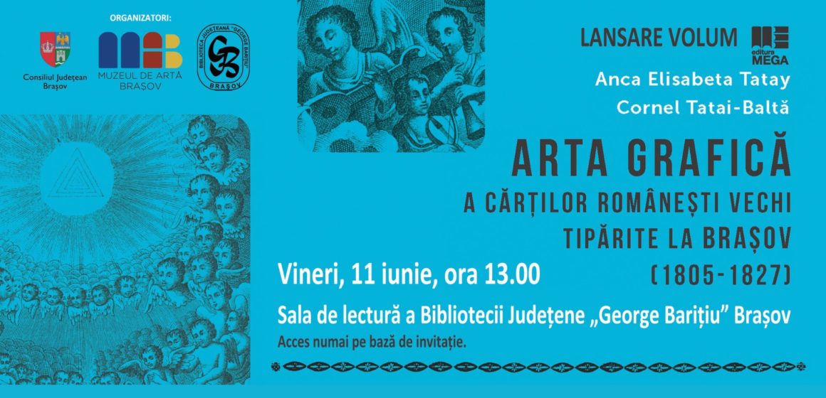 Lansare de carte: „Arta grafică a cărților românești vechi tipărite la Brașov (1805 – 1827)” de Anca Elisabeta Tatay și Cornel Tatai-Baltă