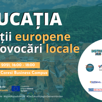 Educația: Soluții europene la provocări locale. Asociația District Hub și Coresi Business Campus invită comunitatea locală să dezbată viitorul Europei