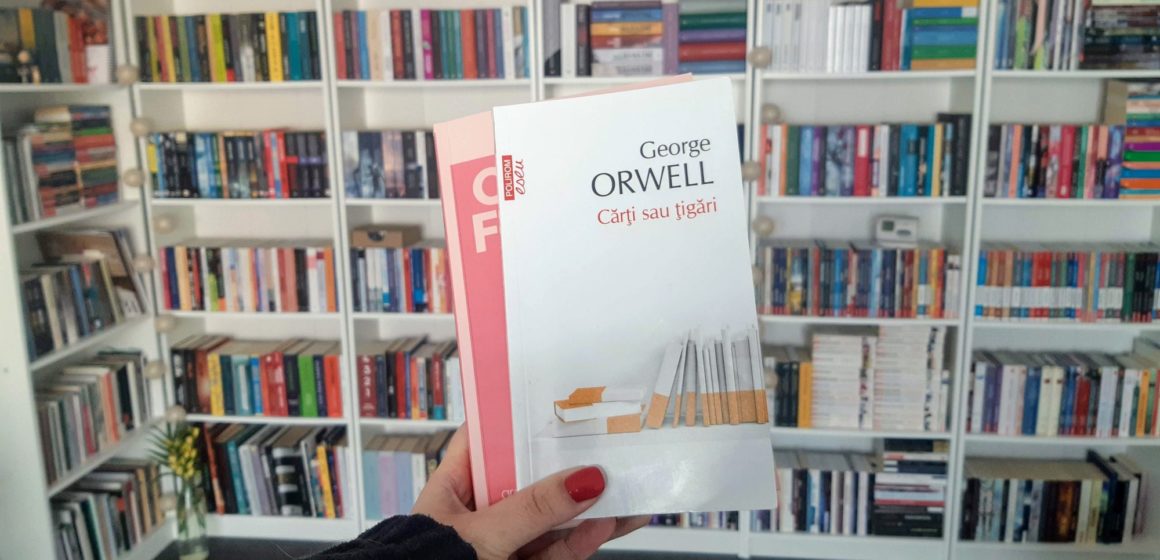 Anca Zaharia | Ordine în gânduri cu Orwell: „Cărți sau țigări”