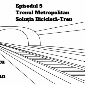 Podcast Litera 9 – Proiecte de infrastructură feroviară din județul Brașov – Ep. 5 Trenul Metropolitan și Soluția Bicicletă-Tren