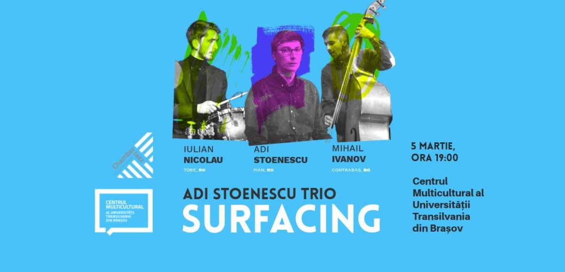 Chamber Jazz la Universitatea Transilvania | Adi Stoenescu Trio | SURFACING