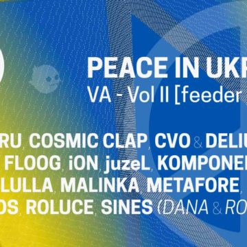 Descarcă a doua compilație PEACE IN UKRAINE VA – Vol. II lansată de feeder sound pentru a ajuta artiștii ucraineni