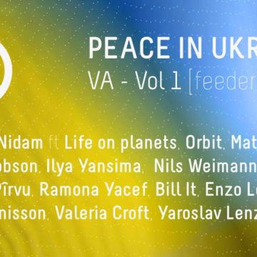 Label-ul feeder sound lansează PEACE IN UKRAINE VA – vol. I pentru a ajuta în mod direct artiștii ucraineni