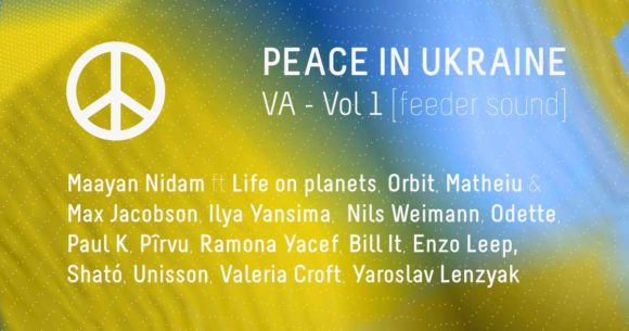 Label-ul feeder sound lansează PEACE IN UKRAINE VA – vol. I pentru a ajuta în mod direct artiștii ucraineni