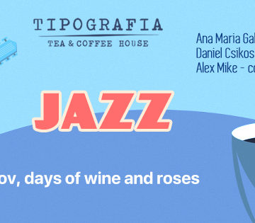 Days of wine and roses – cu Ana Maria Galea, Daniel Csikos și Alex Mike @ Tipografia