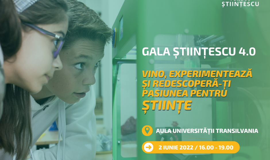 Gala Științescu 4.0 | 2 iunie la Brașov – ocazia de a experimenta și a redescoperi pasiunea pentru științe