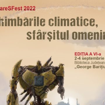 „Schimbările climatice, sfârșitul omenirii?” | Festivalul național AntareSFest, ediția a VI-a