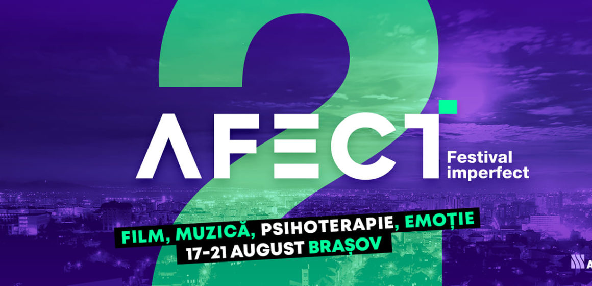 AFECT. Festival imperfect — ediția a II-a. Film, muzică, psihoterapie, emoție la Brașov, 17-21 august 2022