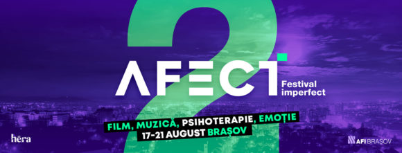 AFECT. Festival imperfect — ediția a II-a. Film, muzică, psihoterapie, emoție la Brașov, 17-21 august 2022