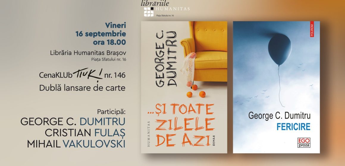 Lansare de carte | CenaKLUb Tiuk – George C. Dumitru cu volumele „…și toate zilele de azi” și „Fericire”