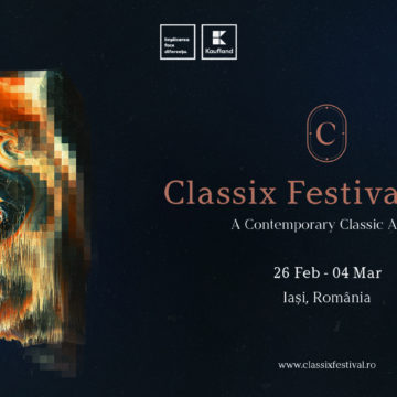 Iași | Pe 26 februarie debutează Classix Festival 2023 – Programul Classix in Focus
