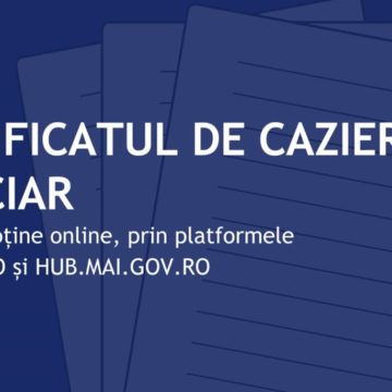 Certificatul de cazier judiciar poate fi obținut online prin platformele ghișeul.ro și hub.mai.gov.ro