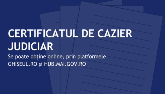 Certificatul de cazier judiciar poate fi obținut online prin platformele ghișeul.ro și hub.mai.gov.ro
