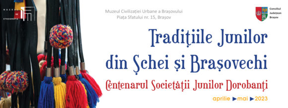 „Tradițiile Junilor din Șchei și Brașovechi. Centenarul Societății Junilor Dorobanți” la Muzeul Civilizației Urbane a Brașovului