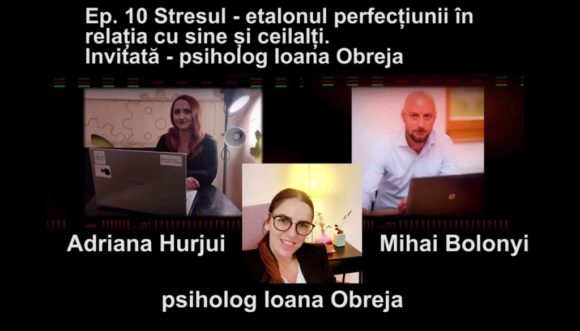 Podcast Litera 9 | Oameni – Perspective în Resurse Umane | Ep 10 Stresul – etalonul perfecțiunii în relatia cu sine și ceilalți. Invitată psiholog Ioana Obreja