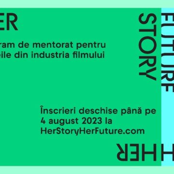 O oportunitate unică pentru tinerele profesioniste din România – „Her Story, Her Future – Program de mentorat pentru femeile din industria filmului”