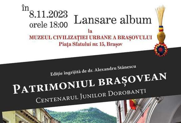 Lansarea albumului „Patrimoniul Brașovean – Centenarul Junilor Dorobanți”