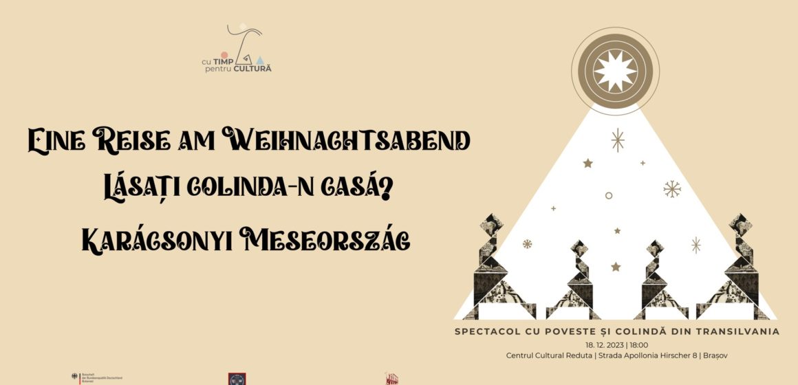 „Eine Reise am Weihnachtsabend ~ Lăsați colinda-n casă? ~ Karácsonyi Meseország – Spectacol cu poveste și colindă din Transilvania” la Centrul Cultural Reduta