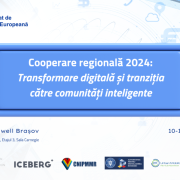 Conferința „Cooperare Regională 2024 – Transformare Digitală și Tranziția către Comunități Inteligente”