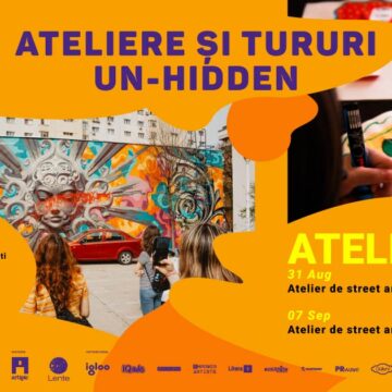 „Ateliere și Tururi Un-hidden” în București, Iași și Brașov