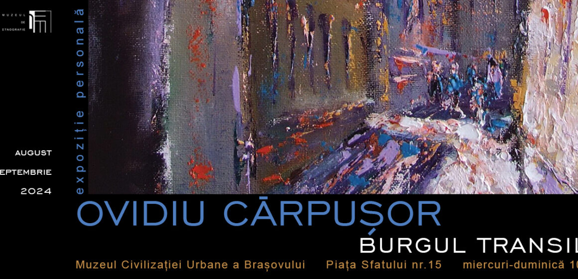 Expoziția de artă „Burgul transilvan” la Muzeul Civilizației Urbane a Brașovului