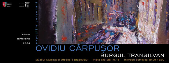 Expoziția de artă „Burgul transilvan” la Muzeul Civilizației Urbane a Brașovului