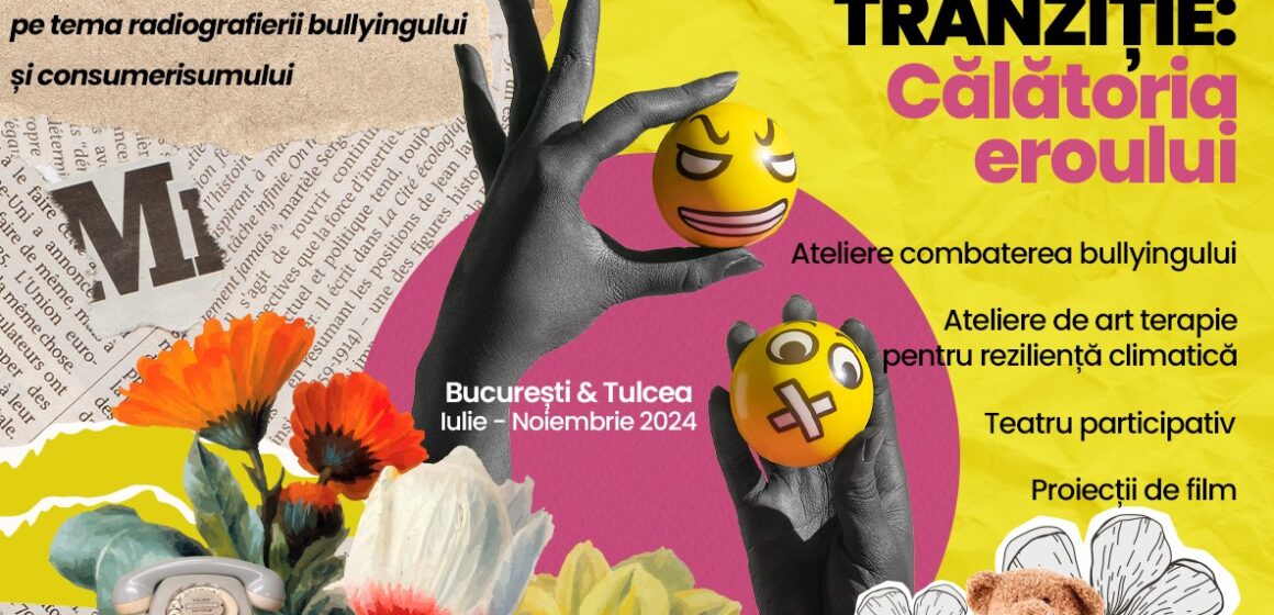 București și Tulcea | A început „TRANZIȚIE: Călătoria Eroului”, un proiect cultural interdisciplinar împotriva bullying-ului și a cauzelor sale sociale, psihologice și ecologice