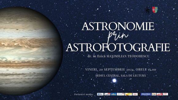 Conferinţa „Astronomie prin astrofotografie” la Biblioteca Judeţeană „George Bariţiu” Braşov