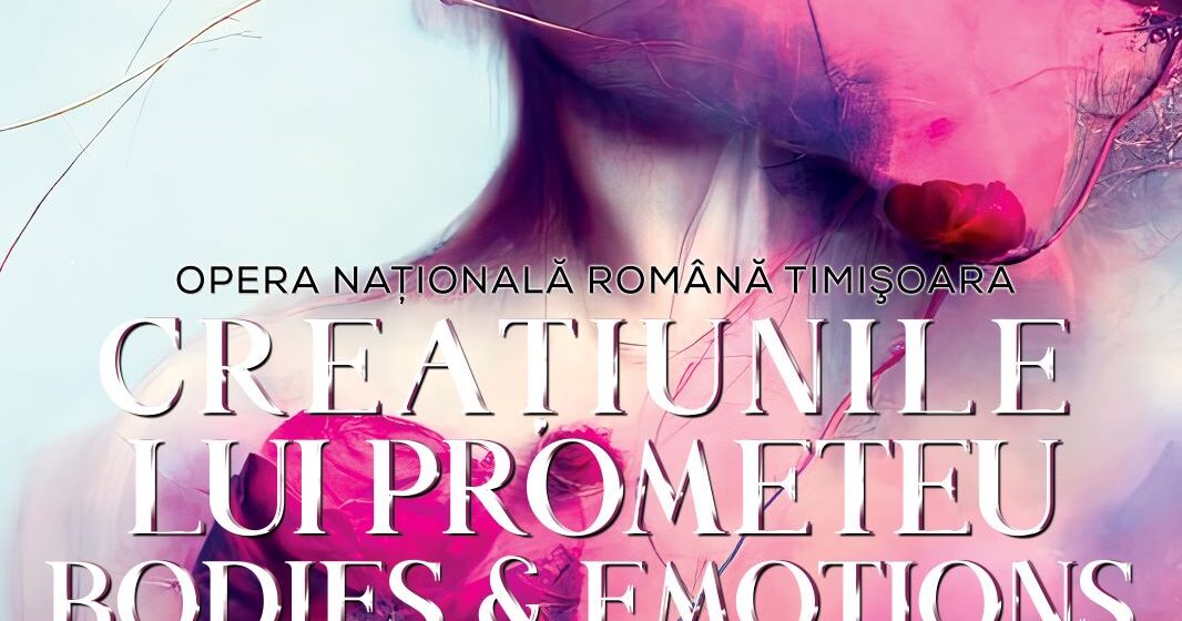 „Creațiunile lui Prometeu/Bodies & Emotions”, un balet special pe scena Operei Brașov