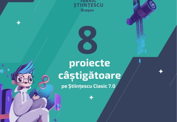 Opt proiecte din domeniul educației STEAM vor fi finanțate în cadrul ediției Științescu 7.0  Clasic la Brașov cu un buget total de 71.077 lei