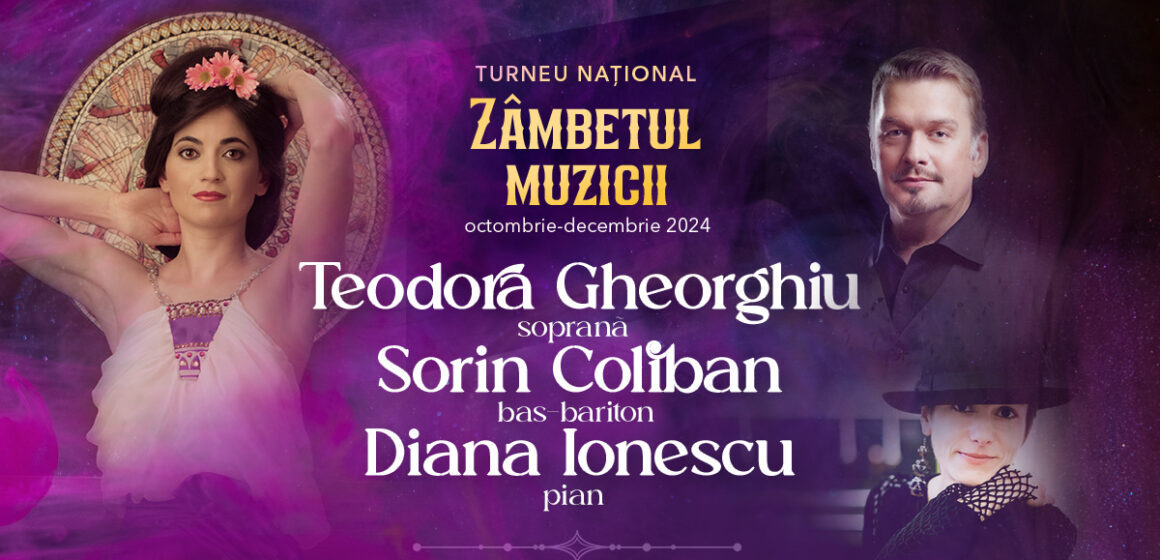 Turneul Naţional „Zâmbetul Muzicii” – soprana Teodora Gheorghiu, bas – baritonul Sorin Coliban şi pianista Diana Ionescu, între 6 şi 18 noiembrie pe scene din România