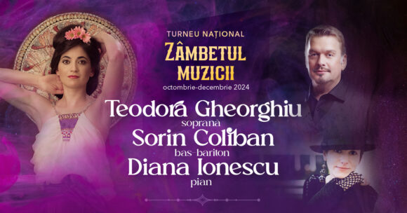 Turneul Naţional „Zâmbetul Muzicii” – soprana Teodora Gheorghiu, bas – baritonul Sorin Coliban şi pianista Diana Ionescu, între 6 şi 18 noiembrie pe scene din România