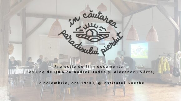 „În căutarea paradisului pierdut”, de la oraș la sat – proiecții de film și vernisaj pe 7, 9 și 11 noiembrie, în București